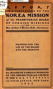 Brown, Arthur J. Report of a Visitation of the Korea Mission of the Presbyterian Board of Foreign Missions